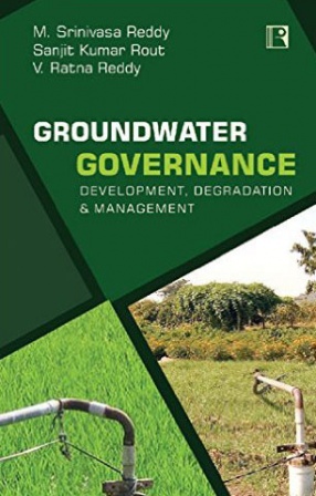 Groundwater Governance: Development, Degradation and Management: A Study of Andhra Pradesh
