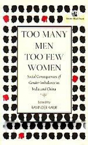 Too Many Men Too Few Women: Social Consequences of Gender Imbalance in India and China