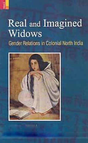 Real and Imagined Widows: Gender Relations in Colonial North India