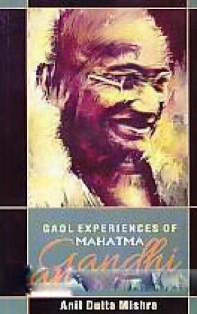 Gaol Experiences of Mahatma Gandhi