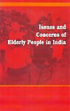 Issues and Concerns of Elderly People in India