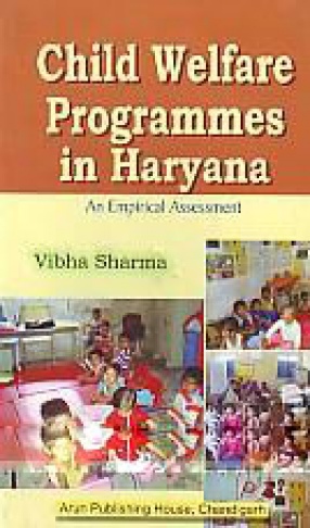 Child Welfare Programmes in Haryana: An Empirical Assessment