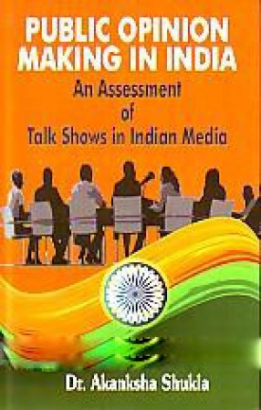 Public Opinion Making in India: An Assessment of Talk Shows in Indian Media