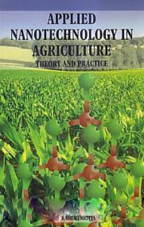 Applied Nanotechnology in Agriculture: Theory and Practice