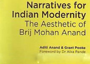 Narratives for Indian Modernity: The Aesthetic of Brij Mohan Anand