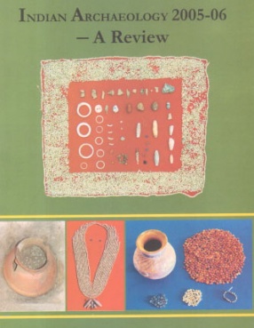 Indian Archaeology 2005-06: A Review