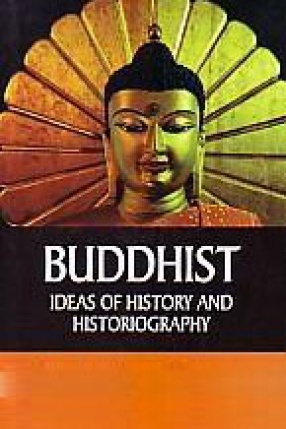 Buddhist Ideas of History and Historiography