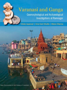 Varanasi and Ganga: Geomorphological and Archaeological Investigations at Ramnagar