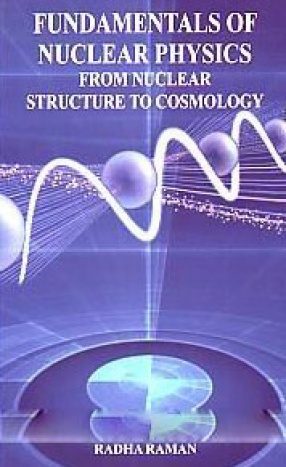 Fundamentals of Nuclear Physics: From Nuclear Structure to Cosmology