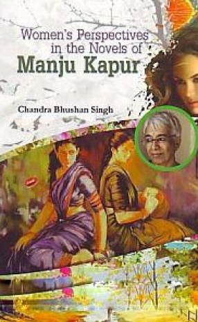 Women's Perspectives in the Novels of Manju Kapur