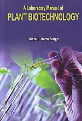 A Laboratory Manual of Plant Biotechnology