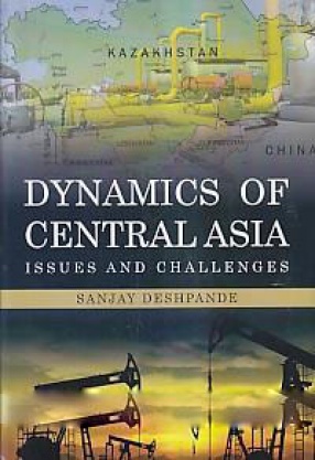 Dynamics of Central Asia: Issues and Challenges