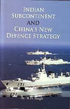 Indian Subcontinent and China's New Defence Strategy