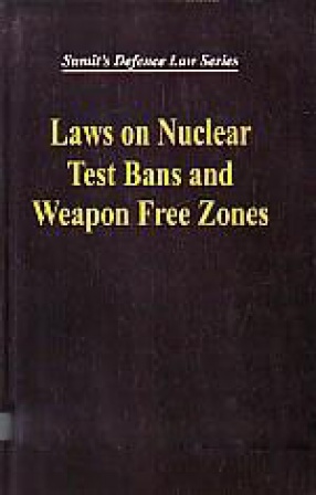 Laws on Nuclear Test Bans and Weapon Free Zones