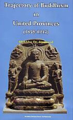 Trajectory of Buddhism in United Provisions (1858-1947)