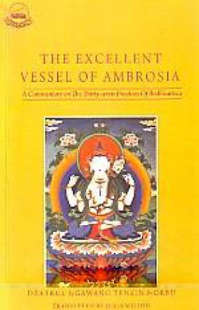 The Excellent Vessel of Ambrosia: A Commentary on the Thirty-Seven Practices of Bodhisattvas: Union of the Root Text and Instructions