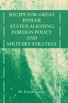 Recipe for Great Power Status: Aligning Foreign Policy and Military Strategy