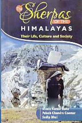 The Sherpas of the Himalayas: Their Life, Culture and Society