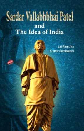 Sardar Vallabhbhai Patel and the Idea of India