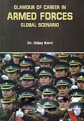 Glamour of Career in Armed Forces Global Scenario