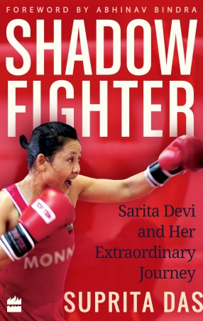 Shadow Fighter: Sarita Devi and Her Extraordinary Journey