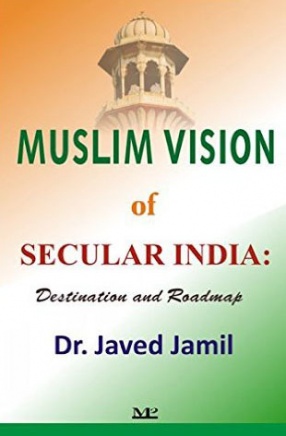 Muslim Vision of Secular India: Destination and Roadmap 