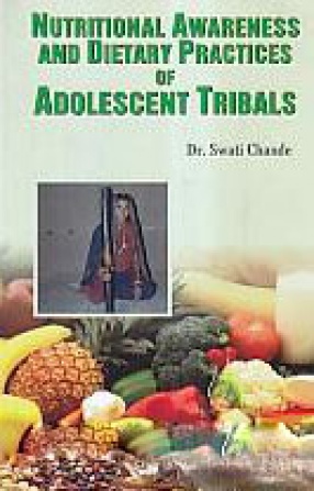 Nutritional Awareness and Dietary Practices of Adolescent Tribals