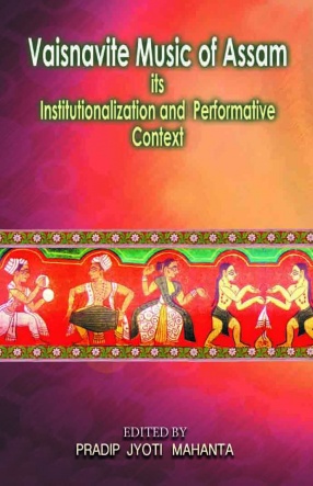 Vaisnavite Music of Assam: Its Institutionalization and Performative Context