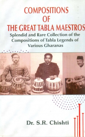 Compositions of the Great Tabla Maestros: Splendid and Rare Collection of the Compositions of Tabla Legends of Various Gharanas