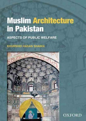 Muslim Architecture in Pakistan: Aspects of Public Welfare