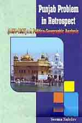 Punjab Problem in Retrospect (1451-1987): A Politico-Geographic Analysis