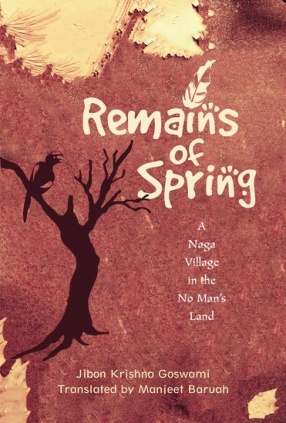 Remains of Spring: A Naga Village in the No Man's Land