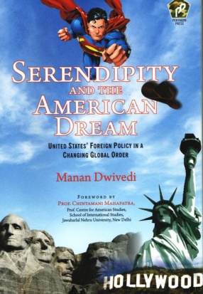 Serendipity and the American Dream: United States` Foreign Policy in a Changing Global Order