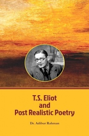 T.S. Eliot and Post Realistic Poetry
