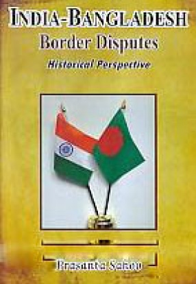 India-Bangladesh Border Disputes: Historical Perspective