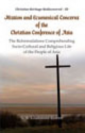 Mission and Ecumenical Concerns of the Christian Conference of Asia: The Reformulations Comprehending Socio-Cultural and Religious Life of the People of Asia