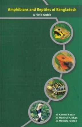 Amphibians and Reptiles of Bangladesh: A Field Guide