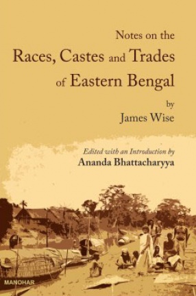 Notes On the Races, Castes and Trades of Eastern Bengal