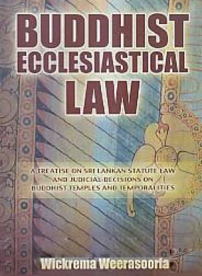 Buddhist Ecclesiastical Law: A Treatise on Sri Lankan Statute Law and Judicial Dcisions on Buddhist Temples and Temporalities