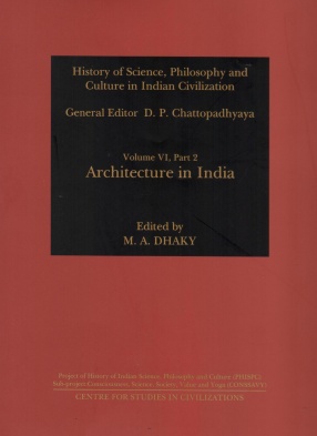 Architecture in India: History of Science, Philosophy and Culture in Indian Civilization, Volume VI, Part 2