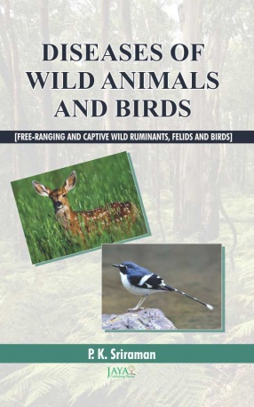 Diseases of Wild Animals and Birds: Free-Ranging and Captive Wild Ruminants, Felids and Birds