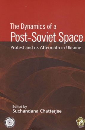 The Dynamics of a Post-Soviet Space: Protest and its Aftermath in Ukraine