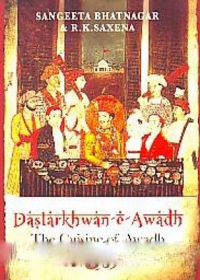 Dastarkhwan-e-Awadh: The Cuisine of Awadh