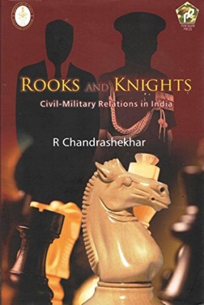 Rooks and Knights: Civil-Military Relations in India