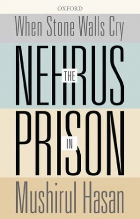 When Stone Walls Cry: The Nehrus in Prison