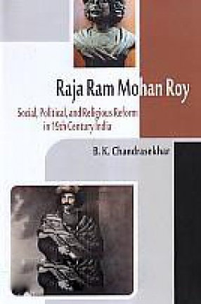 Raja Ram Mohan Roy: Social, Political, and Religious Reform in 19th Century India