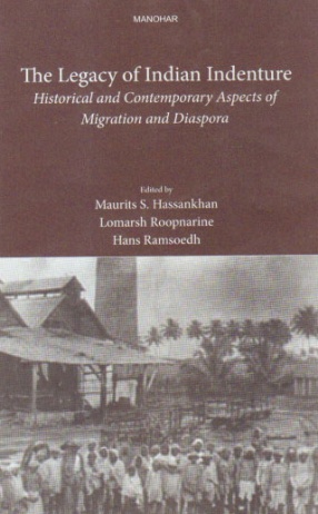 The Legacy of Indian Indenture: Historical and Contemporary Aspects of Migration and Diaspora