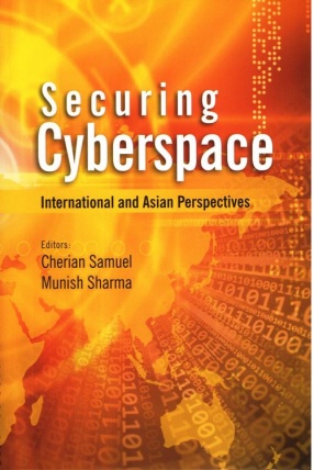 Securing Cyberspace: International and Asian Perspectives
