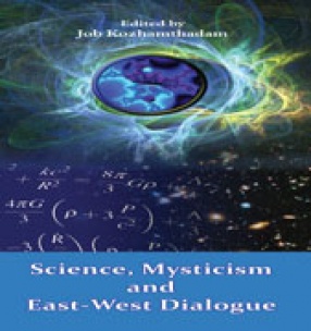 Science, Mysticism And East-West Dialogue