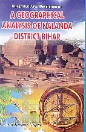 Integrated Area Development: A Geographical Analysis of Nalanda District Bihar